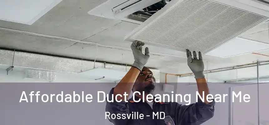Affordable Duct Cleaning Near Me Rossville - MD