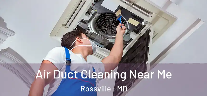 Air Duct Cleaning Near Me Rossville - MD