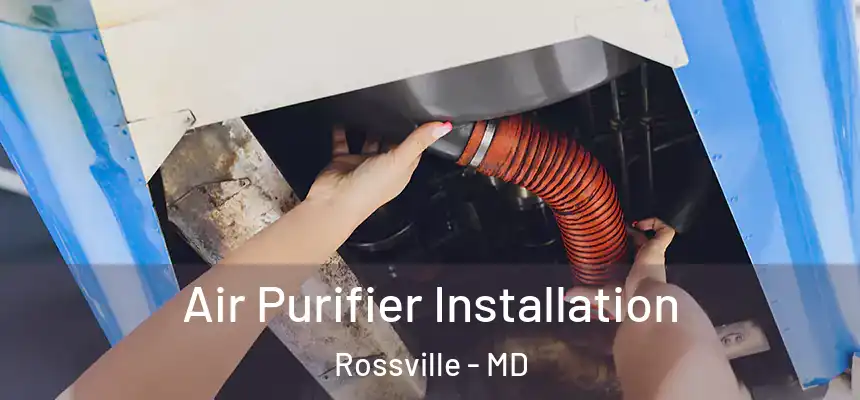  Air Purifier Installation Rossville - MD