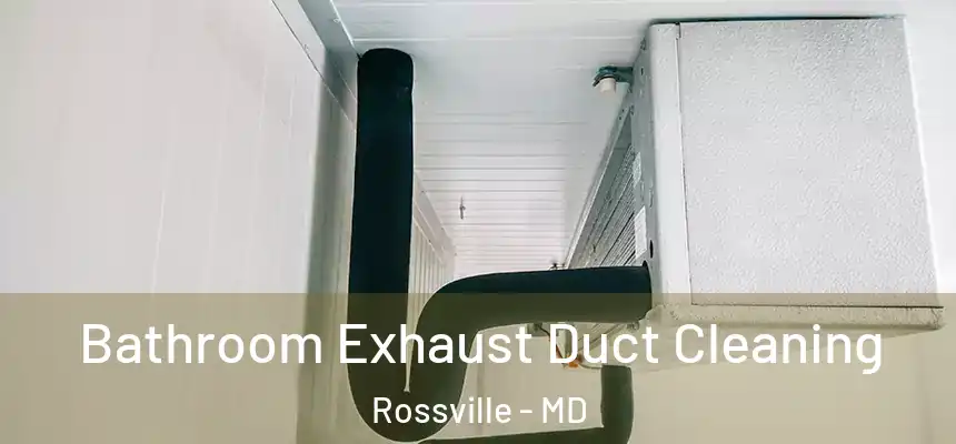 Bathroom Exhaust Duct Cleaning Rossville - MD
