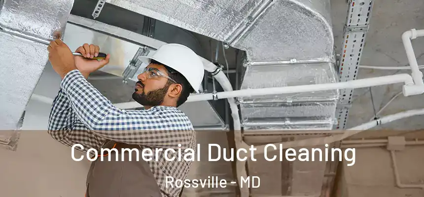  Commercial Duct Cleaning Rossville - MD