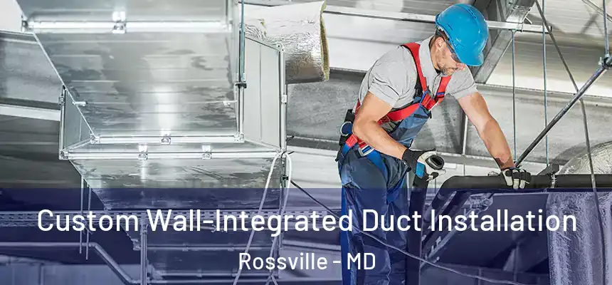  Custom Wall-Integrated Duct Installation Rossville - MD