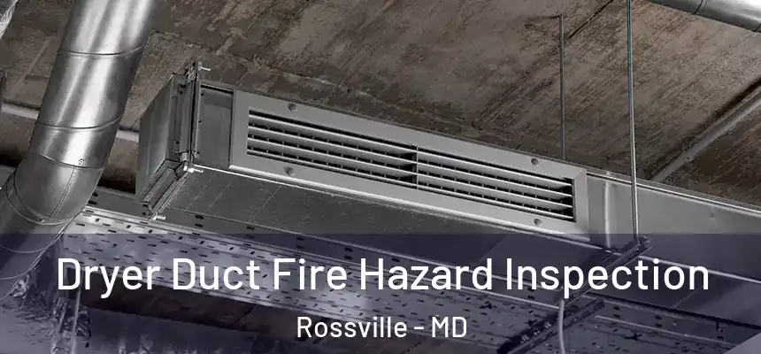  Dryer Duct Fire Hazard Inspection Rossville - MD