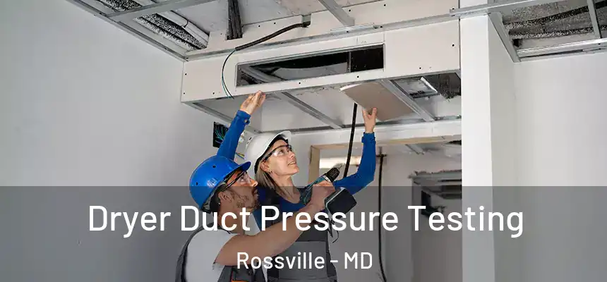  Dryer Duct Pressure Testing Rossville - MD