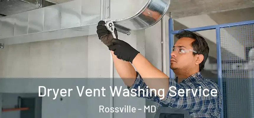 Dryer Vent Washing Service Rossville - MD