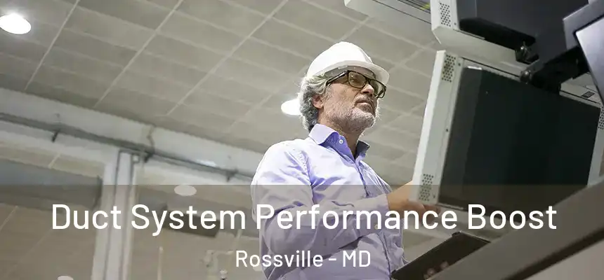  Duct System Performance Boost Rossville - MD