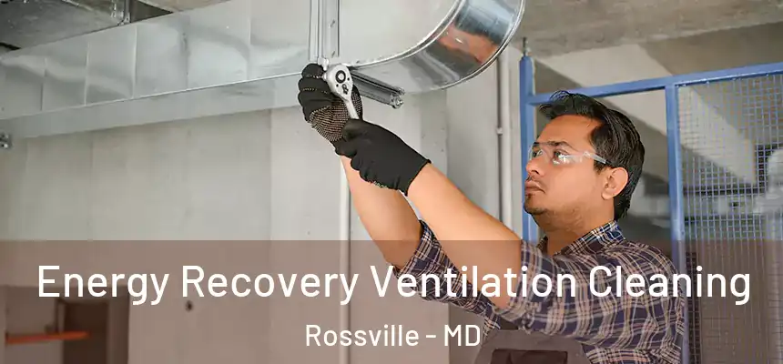  Energy Recovery Ventilation Cleaning Rossville - MD