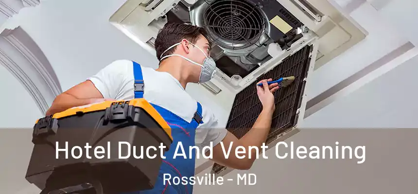 Hotel Duct And Vent Cleaning Rossville - MD