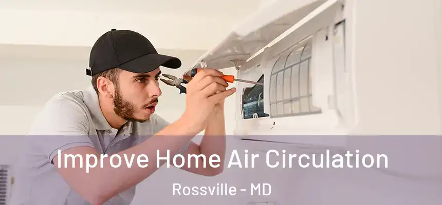 Improve Home Air Circulation Rossville - MD