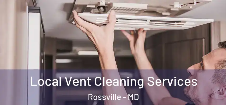  Local Vent Cleaning Services Rossville - MD