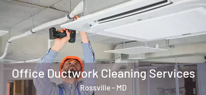  Office Ductwork Cleaning Services Rossville - MD
